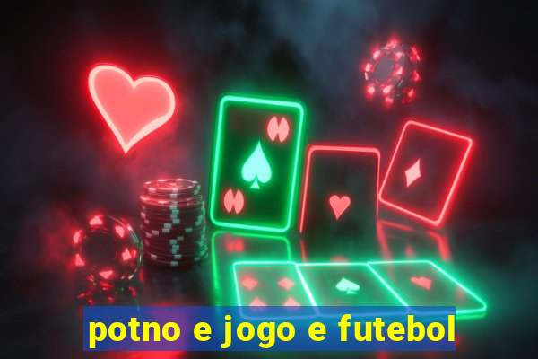 potno e jogo e futebol